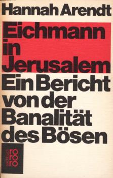 Eichmann in Jerusalem : e. Bericht von d. Banalität d. Bösen.