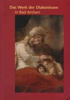 Das Werk der Diakonissen in Bad Arolsen. Band 3: Du bist ein Gesegneter.