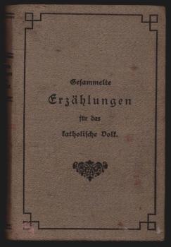 Gesammelte Erzählungen für das katholische Volk. Separatabdruck aus dem Katholisch bayerischen Sonntagsblatt. [2]
