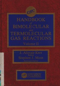 Chemical Rubber Company Handbook of bimolecular and termolelucar gas reactions. Vol. 2