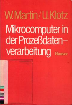 Mikrocomputer in der Prozessdatenverarbeitung. Aufbau und Einsatz der Mikrocomputer zur Überwachung, Steuerung und Regelung.