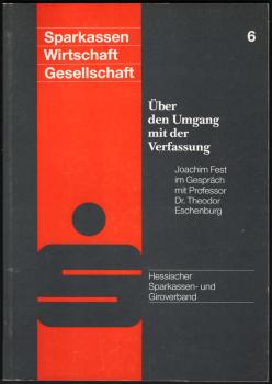 Über den Umgang mit der Verfassung : Joachim Fest im Gespräch mit Professor Dr. Theodor Eschenburg.
