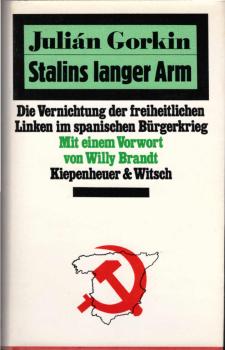 Stalins langer Arm : d. Vernichtung d. freiheitl. Linken im span. Bürgerkrieg.