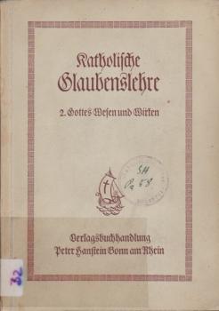 Cohnen, Alois: Katholische Glaubenslehre für die Oberstufe höherer Lehranstalten; Teil: [Tl] 2., Gottes Wesen u. Wirken