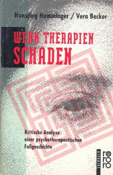 Wenn Therapien schaden : kritische Analyse einer psychotherapeutischen Fallgeschichte.