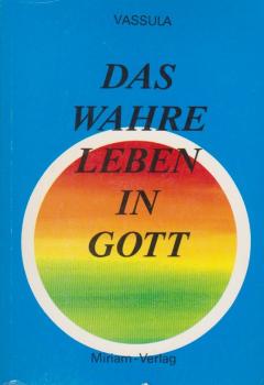 Das wahre Leben in Gott; Teil: 2.
