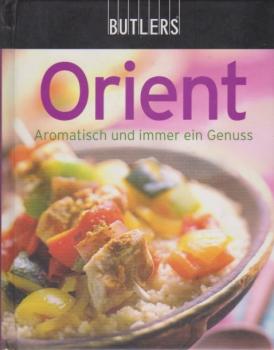 Orient : aromatisch und immer ein Genuss.