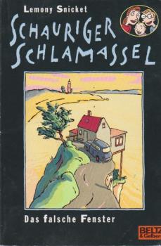Schauriger Schlamassel; Teil: Bd. 3., Das falsche Fenster : Roman.