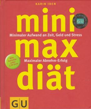 Mini-max-Diät : minimaler Aufwand an Zeit, Geld und Stress ; maximaler Abnehm-Erfolg ; [alle Gerichte unter 2,50 Euro].