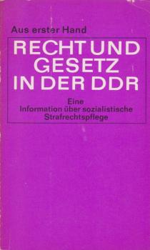 Recht und Gesetz in der DDR : Eine Information über sozialist. Strafrechtspflege.