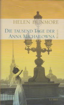 Die tausend Tage der Anna Michailowna : Roman.