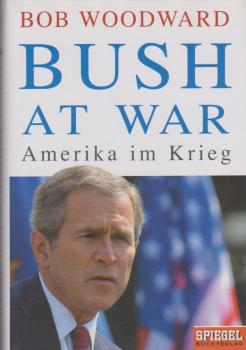 Bush at war : Amerika im Krieg.
