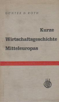 Kurze Wirtschaftsgeschichte Mitteleuropas : Von d. Zünften zur industriellen Revolution.