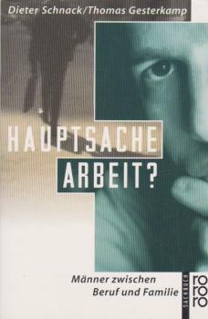 Hauptsache Arbeit : Männer zwischen Beruf und Familie.