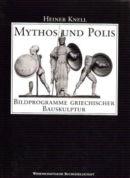 Mythos und Polis. Bildprogramme griechischer Bauskulptur.