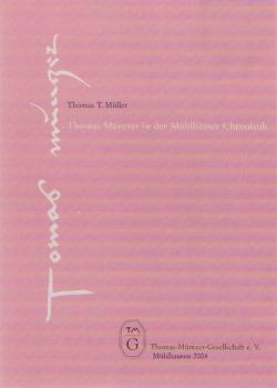 Thomas Müntzer in der Mühlhäuser Chronistik : Untersuchung und Neuedition der den Bauernkrieg betreffenden Abschnitte des "Chronicon Mulhusinum".