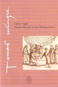 Thomas Müntzer in einer Bildergeschichte : eine kulturhistorische Dokumentation.