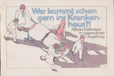 Wer kommt schon gern ins Krankenhaus?! : allerlei Erlebnisse in ungewohnter Umgebung.