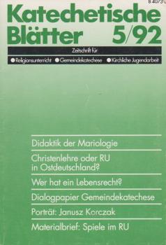 Katechetische Blätter. Zeitschrift für Religionsunterricht, Gemeindekatechese, Kirchliche Jugendarbeit; 117 Jg., Heft 5, Mai 1992.