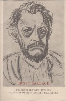 Ernst Barlach. Bildwerke - Zeichnungen - Druckgraphik - Illustrierte Bücher