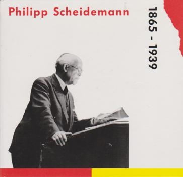 Philipp Scheidemann : 1865 - 1939.