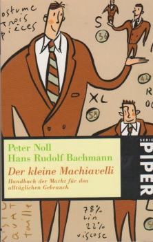 Der kleine Machiavelli : Handbuch der Macht für den alltäglichen Gebrauch.