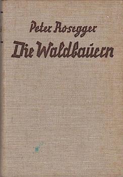 Die Waldbauern : Geschichten aus d. Bergheimat.