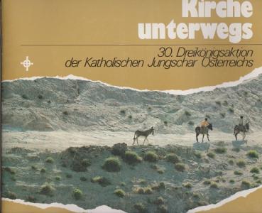 Kirche unterwegs. 30. Dreikönigsaktion der Katholischen Jungschar Österreichs
