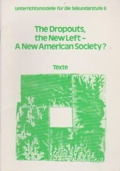 The dropouts, the New Left, a new American society?; Teil: Texte.