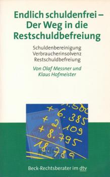 Endlich schuldenfrei : der Weg in die Restschuldbefreiung ; [Schuldenbereinigung, Verbraucherinsolvenz, Restschuldbefreiung].