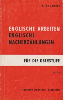 Englische Nacherzählungen für die Oberstufe; Teil: H. 4., Englische Arbeiten für die Oberstufe