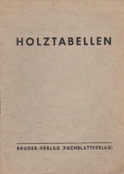 Holztabellen : Rauminhalte, Umrechnungstab., Preisberechnungstaf., Umwandlg v. Maßen u. a.