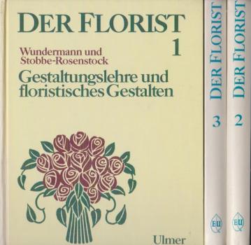 Florist; Teil: Lehr- und Fachbuch in drei Bänden.
