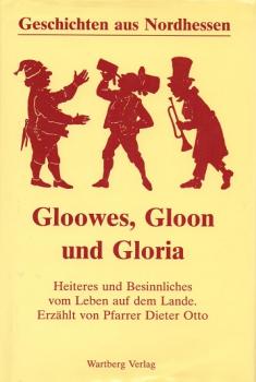 Geschichten aus Nordhessen; Teil: Gloowes - Gloon und Gloria