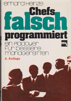 Chefs falsch programmiert : ein Plädoyer f. bessere Managersitten.