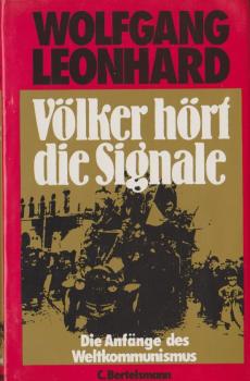 Völker hört die Signale : d. Anfänge d. Weltkommunismus 1919 - 1924.