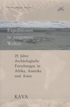 Expeditionen in vergessene Welten : 25 Jahre archäologische Forschungen in Amerika, Afrika und Asien.