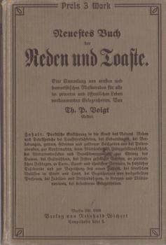 Neuestes Buch der Reden und Toaste. Eine Sammlung von ernsten und humoristischen Musterreden für alle im privaten und öffentlichen Leben vorkommenden Gelegenheiten