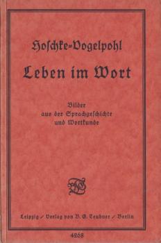 Leben im Wort : Bilder aus d. Sprachgeschichte u. Wortkunde ; Ein Volks- u. Jugendb.