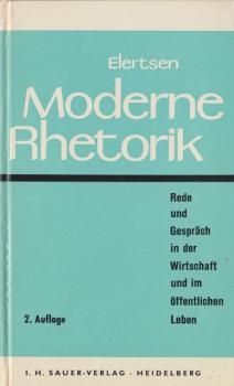 Moderne Rhetorik : Rede u. Gespräch in d. Wirtschaft u. im öffentl. Leben.