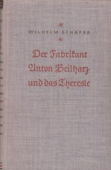 Der Fabrikant Anton Beilharz und das Theresle : Zwei Erz.