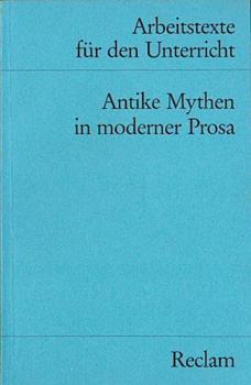 Antike Mythen in moderner Prosa : für d. Sekundarstufe.