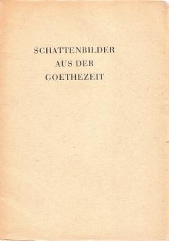 Schattenbilder aus der Goethezeit.