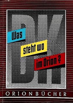 Was steht wo im Orion? : Auszug aus d. Alphabet. Sachverz. d. Dezimalklassifikation ... unter bes. Berücks. d. im Orion behandelten Gebiete.