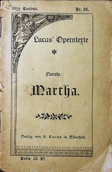Martha oder Der Markt zu Richmond. Romantisch-komische Oper in vier Akten.