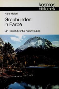 Graubünden in Farbe : e. Reiseführer für Naturfreunde.