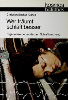 Wer träumt, schläft besser : Ergebnisse d. modernen Schlafforschung ; physiologische u. psycholog. Grundlagen von Schlaf u. Traum.