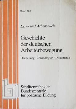 Geschichte der deutschen Arbeiterbewegung : Lern- u. Arbeitsbuch ; Darst. - Chronologien - Dokumente.