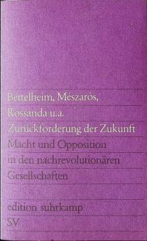 Zurückforderung der Zukunft : Macht u. Opposition in d. nachrevolutionären Gesellschaften.