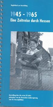 1945-1965. Eine Zeitreise durch Hessen.